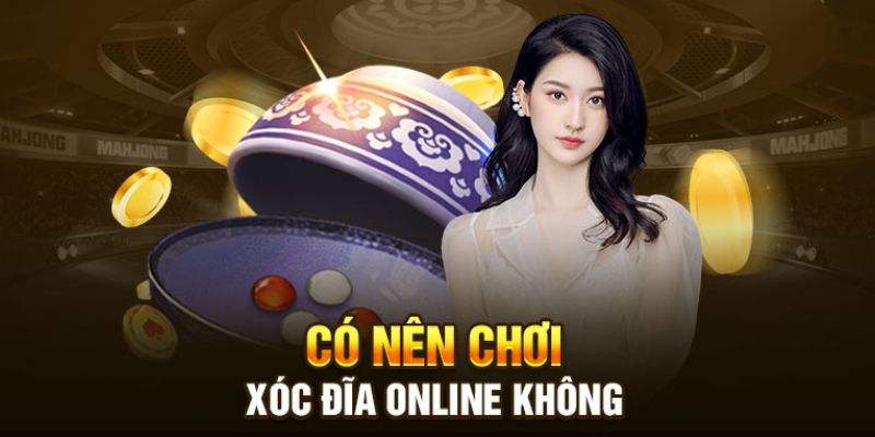 có nên chơi xóc đĩa Hiểu bản chất trò chơi để trả lời câu hỏi có nên chơi xóc đĩa